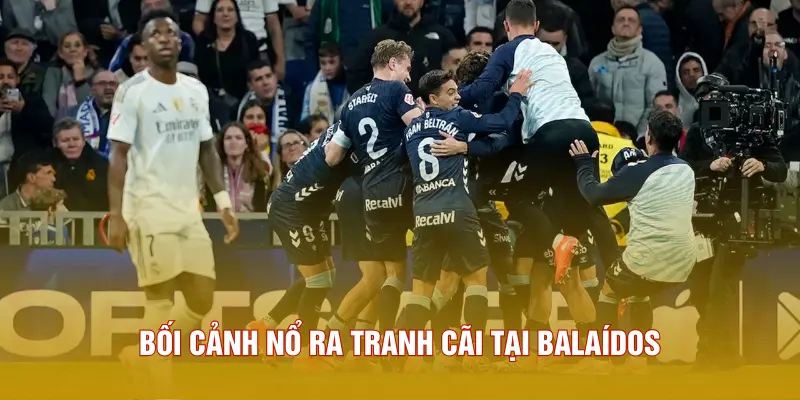 Bối cảnh nổ ra tranh cãi tại Balaídos